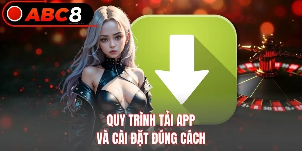 Quy trình tải app và cài đặt đúng cách