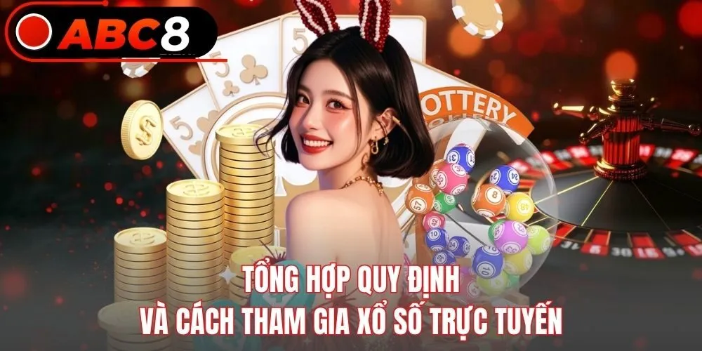Tổng hợp quy định và cách tham gia xổ số trực tuyến